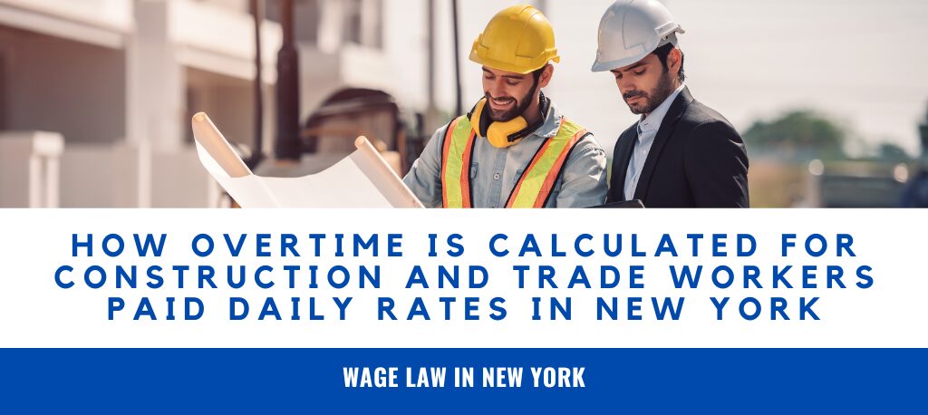 Learn how overtime is calculated for construction and trade workers paid daily rates in New York. Understand overtime laws, worker rights, common wage violations, and what to do if you are denied overtime pay with guidance from Sanders Law Group. Construction worker overtime New York Daily rate overtime calculation New York overtime laws Construction overtime pay Trade worker overtime rules Unpaid overtime for construction workers Overtime rights New York construction workers